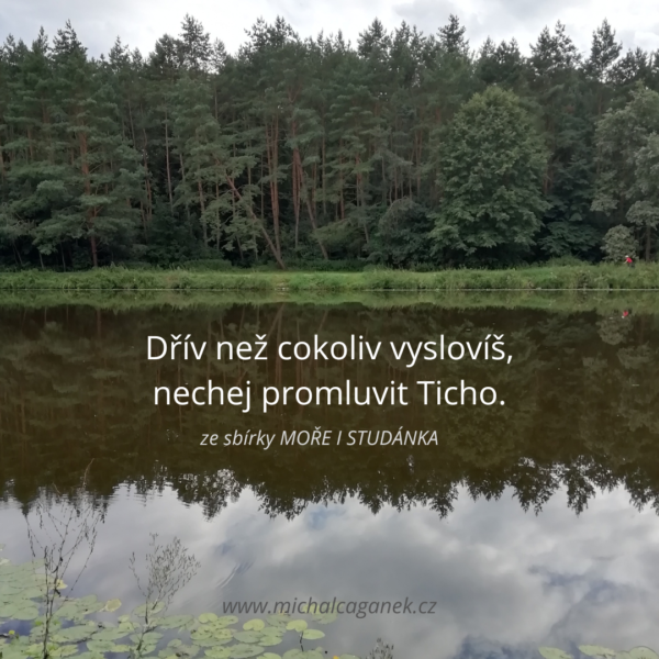 Dřív než cokoliv vyslovíš, nechej promluvit Ticho.